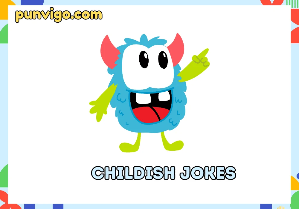 Childish jokes