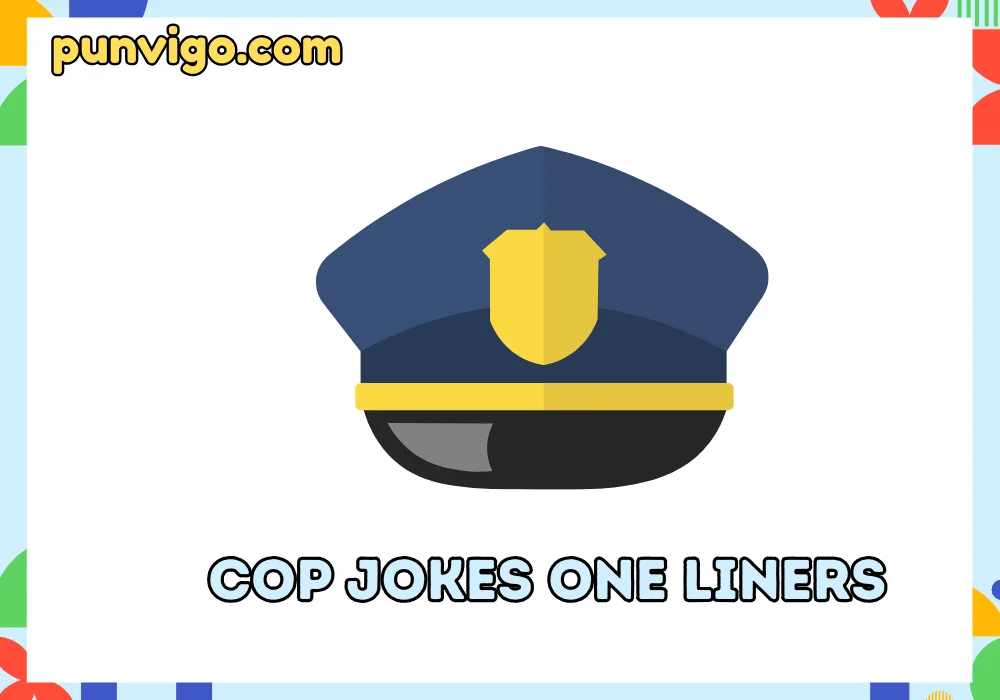 Cop jokes one liners
