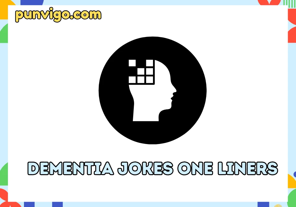 Dementia jokes one liners
