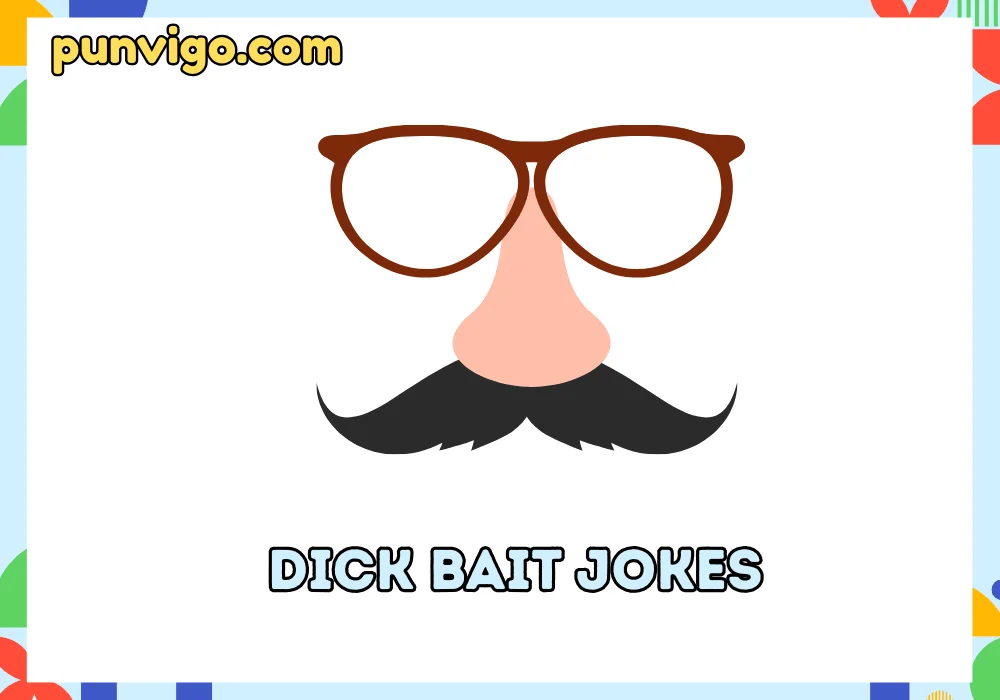 Dick bait jokes