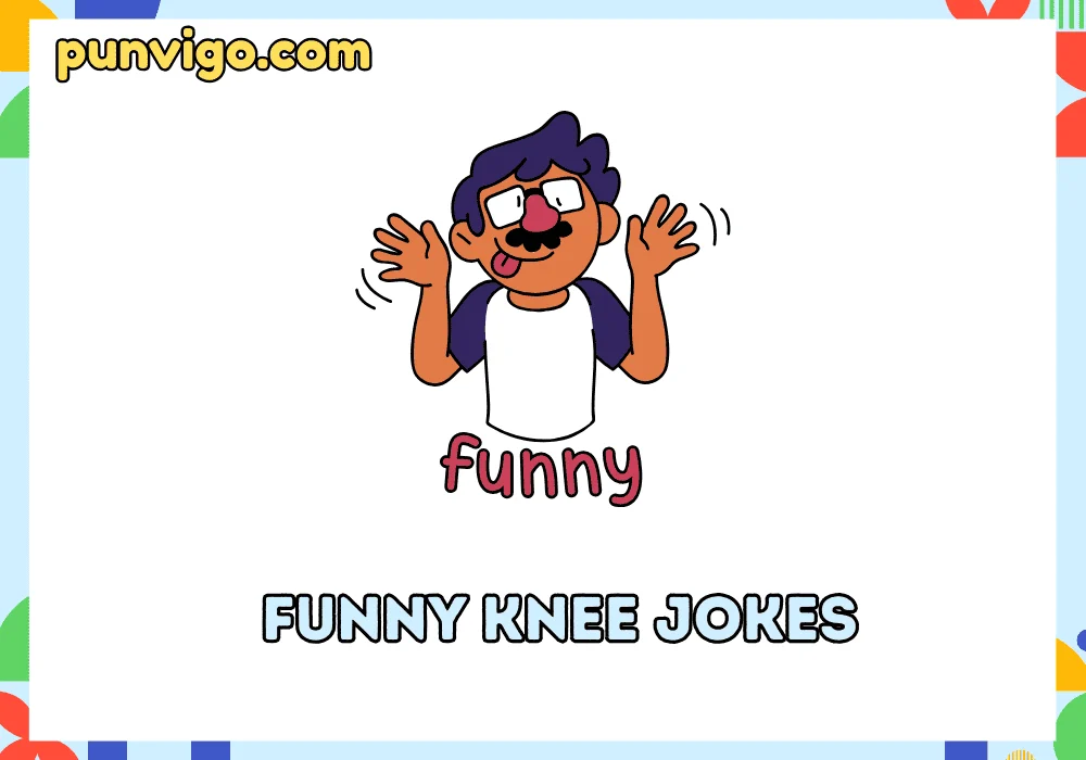 Funny knee jokes