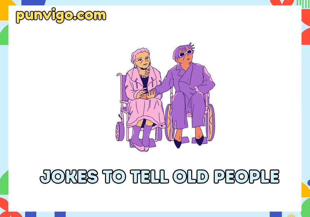 jokes to tell old people