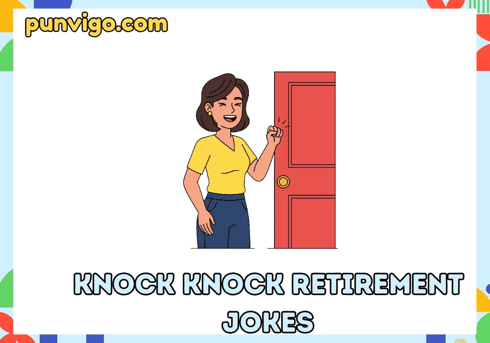 knock knock retirement jokes
