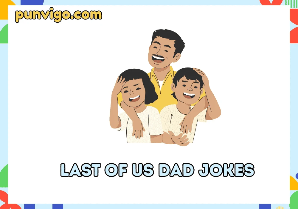 last of us dad jokes