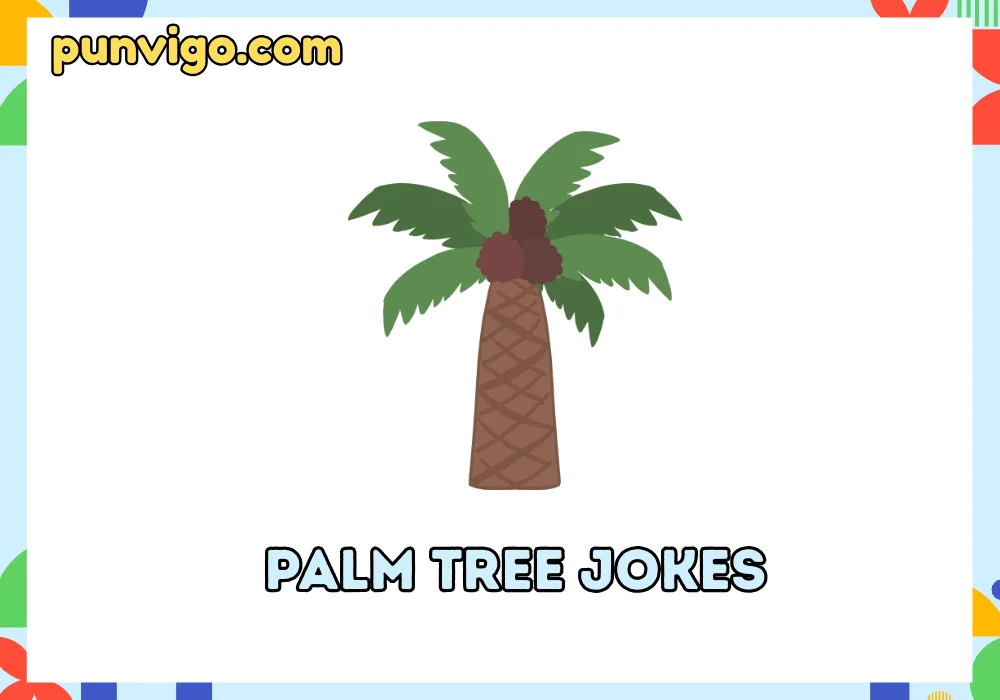 Palm tree jokes