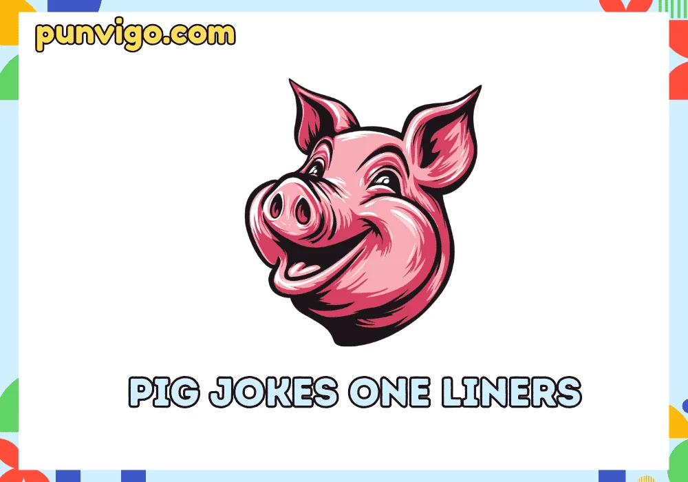 Pig jokes one liners