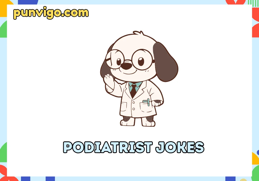Podiatrist jokes