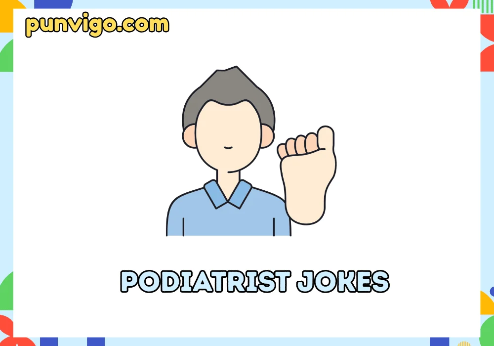 Podiatrist jokes