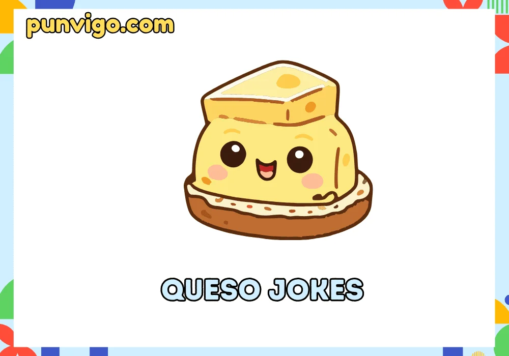 Queso jokes