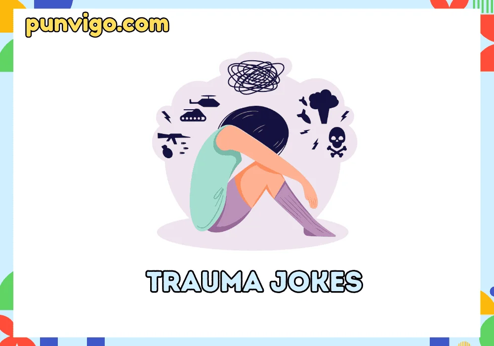 Trauma jokes