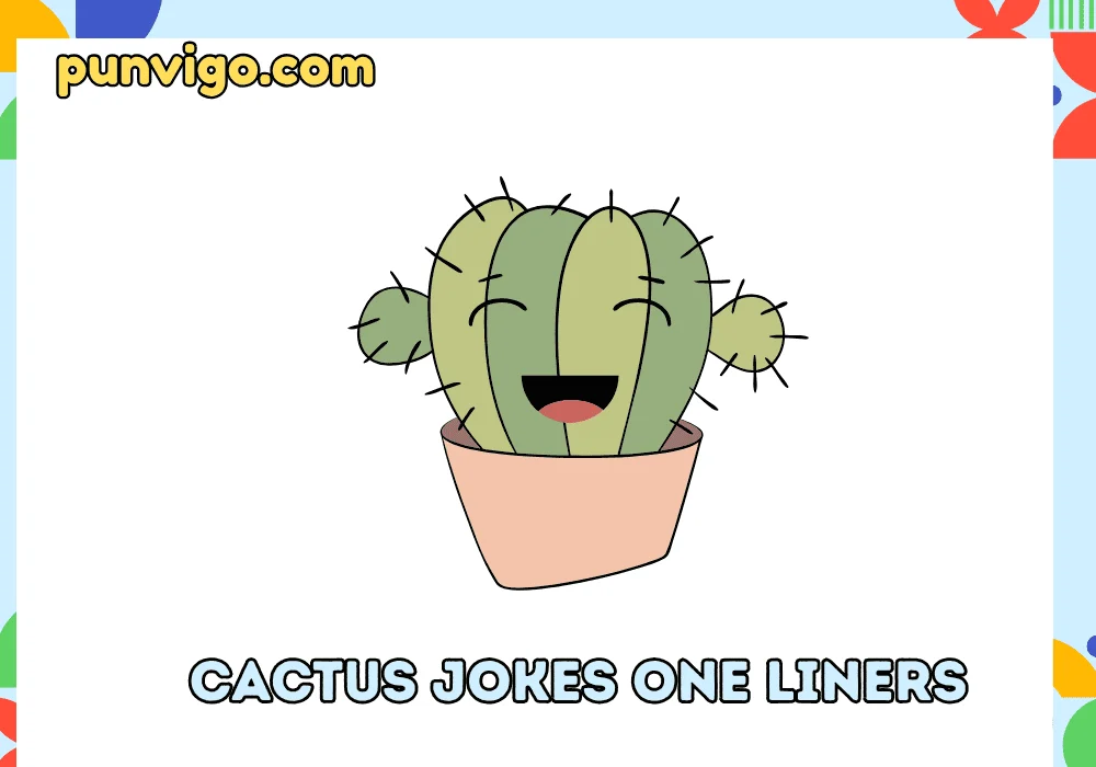 Cactus jokes one liners
