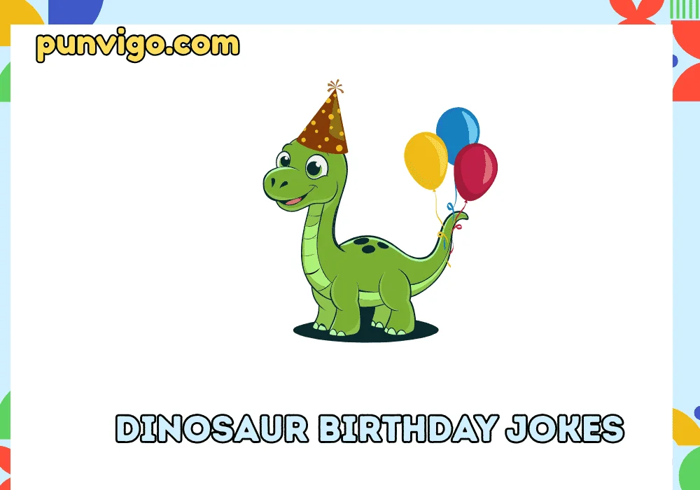 Dinosaur birthday jokes