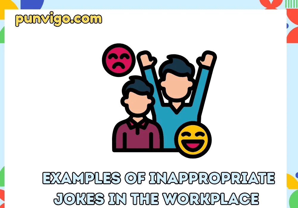 Examples of inappropriate jokes in the workplace