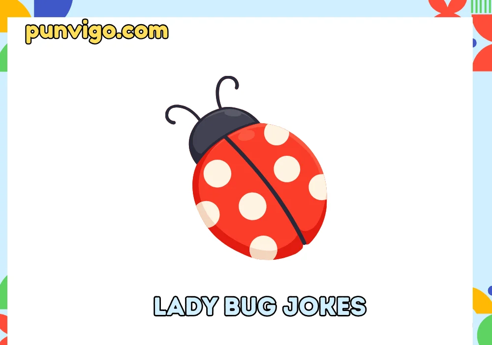 Lady bug jokes