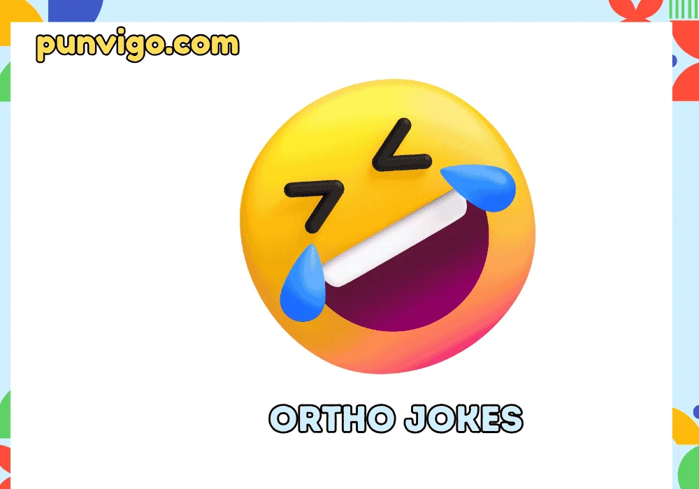 Ortho jokes
