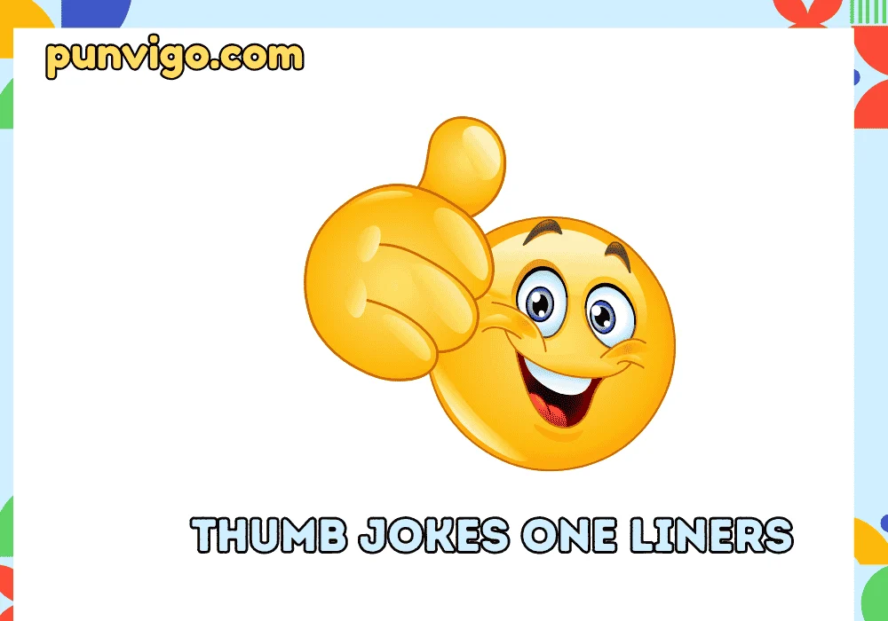 Thumb jokes one liners